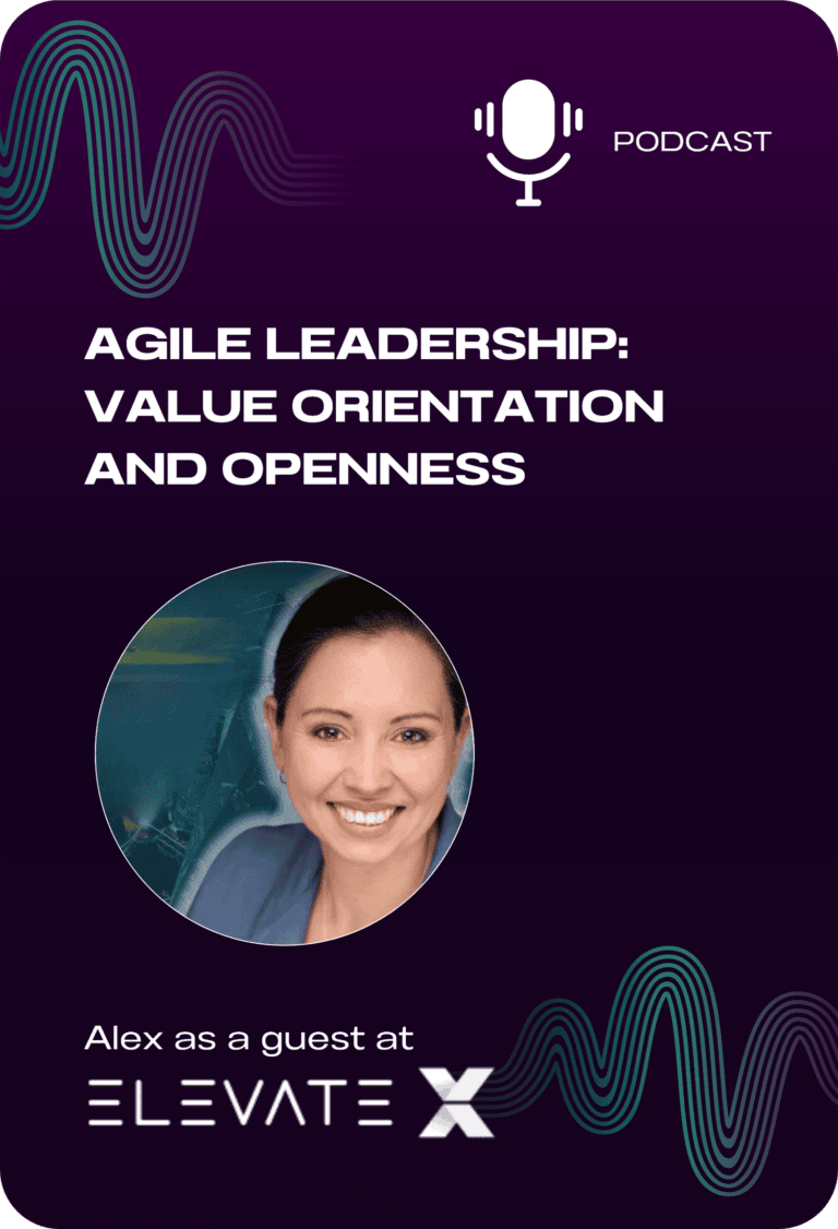 Podcast discussion on agile leadership, value orientation and openness featuring Alex at Elevate X